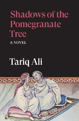 Shadows of the Pomegranate Tree - Tariq Ali