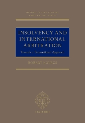 International Arbitration and Insolvency - Towards a Transnationh - ROBERT KOVACS