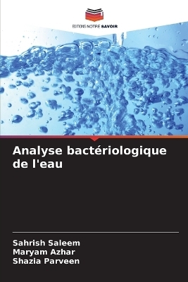 Analyse bact&eacute;riologique de l'eau - Sahrish Saleem, Maryam Azhar, Shazia Parveen