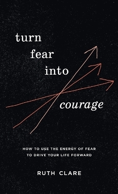 Turn Fear into Courage