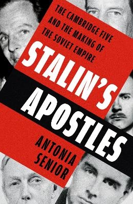 Stalin&rsquo;s Apostles - Antonia Senior