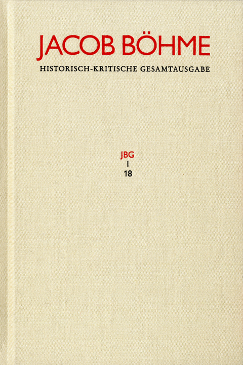 Jacob B&ouml;hme: Historisch-kritische Gesamtausgabe / Band I,18: Gespr&auml;ch des Meisters und J&uuml;ngers von dem Uber=Sinlichen leben (1622) - Jacob B&ouml;hme