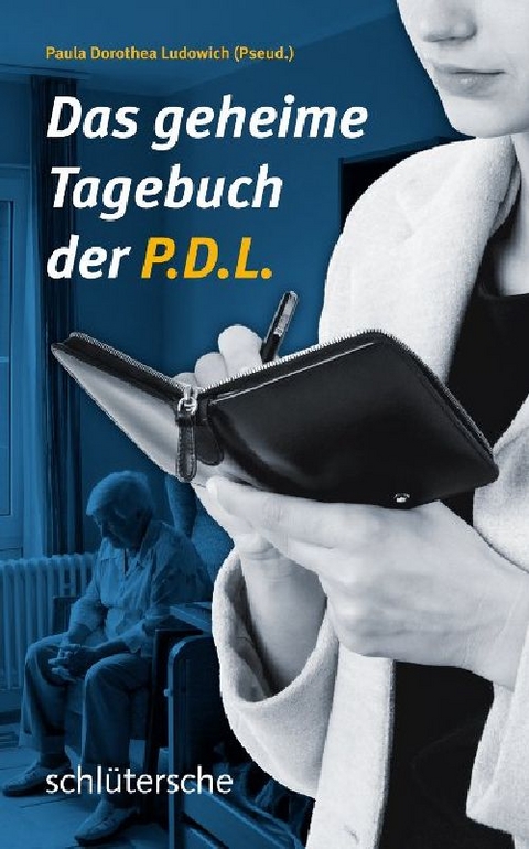 Das geheime Tagebuch der P.D.L. - Paula Dorothea Ludowich