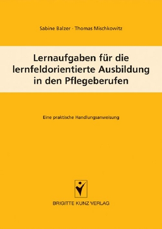 Lernaufgaben für die lernfeldorientierte Ausbildung in den Pflegeberufen