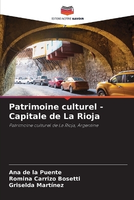 Patrimoine culturel - Capitale de La Rioja - Ana de la Puente, Romina Carrizo Bosetti, Griselda MARTINEZ