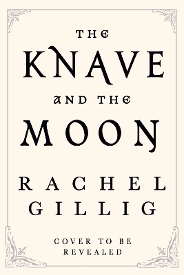The Knave and the Moon - Rachel Gillig