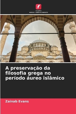 A preservação da filosofia grega no período áureo islâmico