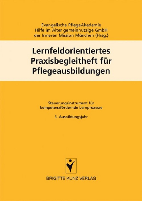Lernfeldorientiertes Praxisbegleitheft f&uuml;r Pflegeausbildungen