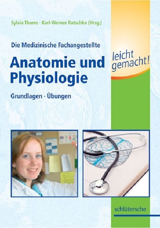 Die Medizinische Fachangestellte - Anatomie und Physiologie leicht gemacht