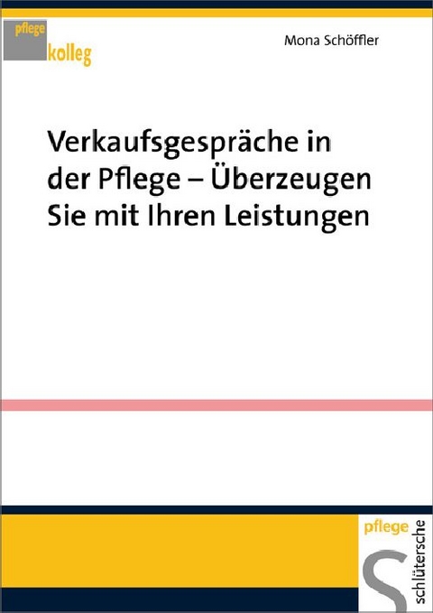 Verkaufsgespr&auml;che in der Pflege - &Uuml;berzeugen Sie mit Ihren Leistungen - Mona Sch&ouml;ffler