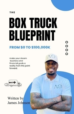 The Box Truck Blueprint - James Johnson