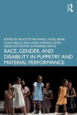 Race, Gender, and Disability in Puppetry and Material Performance - 