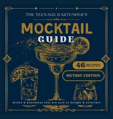 The Teenage Bartender's Mocktail Guide [Metric] - Jack Tindle