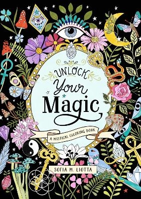 A Mystical Coloring Book: Unlock Your Magic - Sofia Liotta