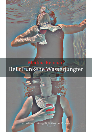 Martina Reinhart – BeErTrunkene Wasserjungfer