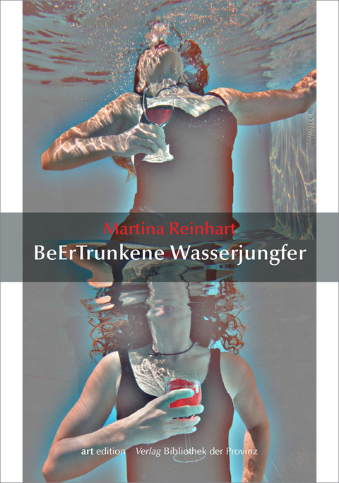 Martina Reinhart &ndash; BeErTrunkene Wasserjungfer - 