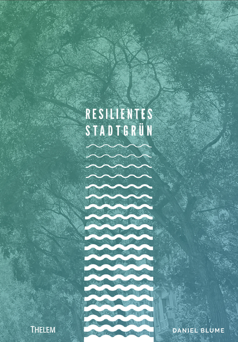 Resilientes Stadtgrün - Daniel Blume