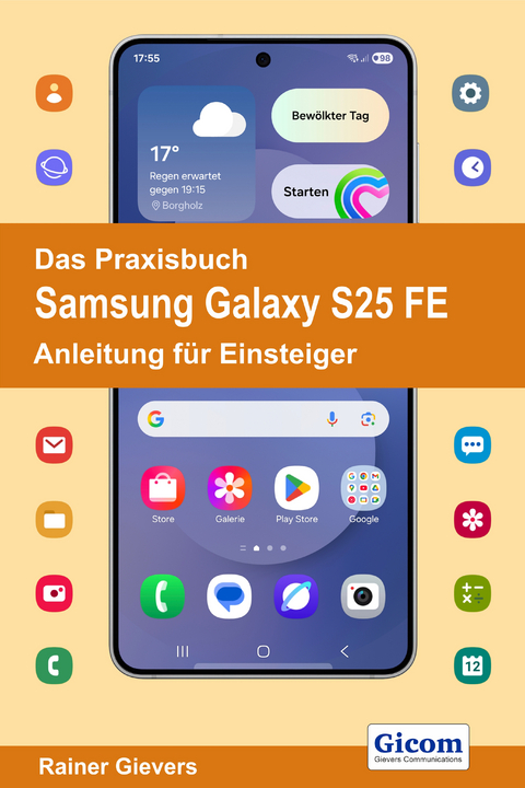 Das Praxisbuch Samsung Galaxy S25 FE - Anleitung für Einsteiger - Rainer Gievers