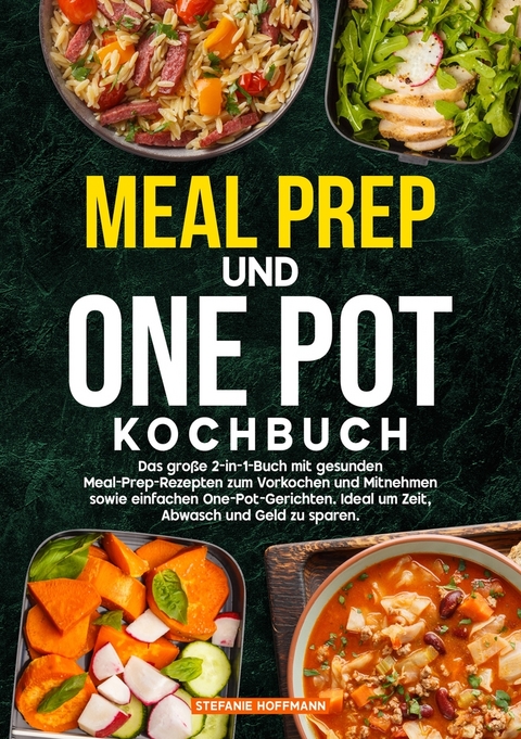 Meal Prep und One Pot Kochbuch - Stefanie Hoffmann