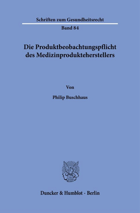 Die Produktbeobachtungspflicht des Medizinprodukteherstellers - Philip Buschhaus