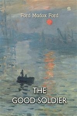 Good Soldier -  Ford Madox Ford