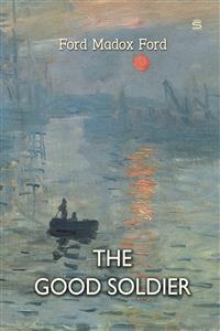 Good Soldier -  Ford Madox Ford