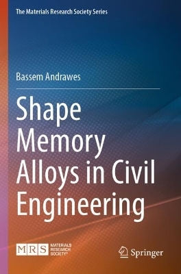 Shape Memory Alloys in Civil Engineering - Bassem Andrawes
