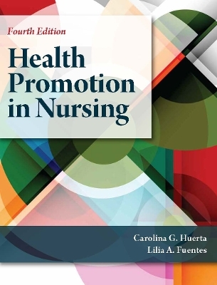Health Promotion in Nursing - Carolina G. Huerta, Lilia A. Fuentes