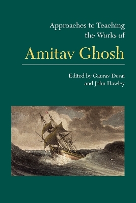 Approaches to Teaching the Works of Amitav Ghosh - 