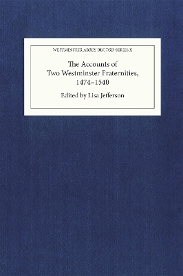 The Accounts of Two Westminster Fraternities, 1474-1540 - 