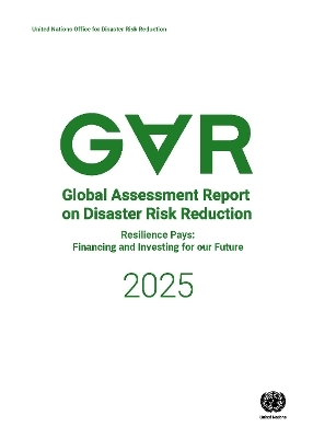 Global Assessment Report on Disaster Risk Reduction 2025 -  United Nations Office for Disaster Risk Reduction