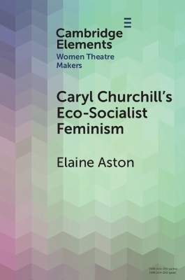 Caryl Churchill's Eco-Socialist Feminism - Elaine Aston