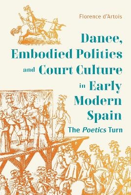 Dance, Embodied Politics and Court Culture in Early Modern Spain