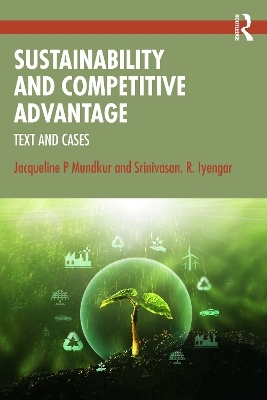 Sustainability and Competitive Advantage - Jacqueline P Mundkur, Srinivasan. R. Iyengar