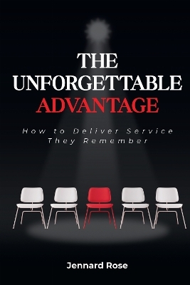 The Unforgettable Advantage - Jennard Rose