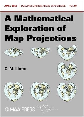 A Mathematical Exploration of Map Projections - C.M. Linton