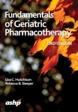 Fundamentals of Geriatric Pharmacotherapy - Hutchison, Lisa C.; Sleeper, Rebecca B.