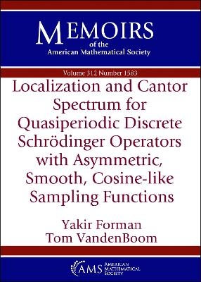 Localization and Cantor Spectrum for Quasiperiodic Discrete Schrodinger Operators with Asymmetric, Smooth, Cosine-like Sampling Functions - Yakir Forman, Tom VandenBoom