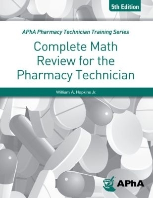 Complete Math Review for the Pharmacy Technician - William A. Hopkins