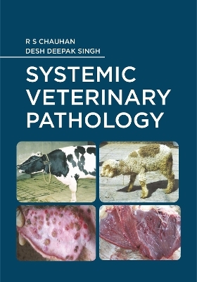 Systemic Veterinary Pathology - R S Chauhan, Desh Deepak Singh