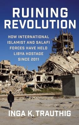 Ruining Revolution - Inga K. Trauthig