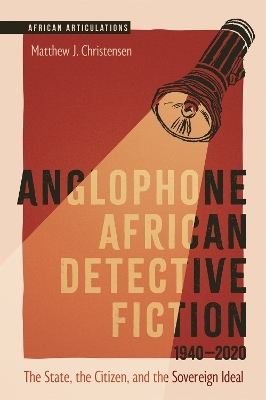 Anglophone African Detective Fiction 1940-2020 - Professor Matthew J. Christensen