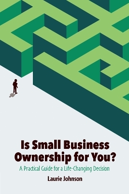 Is Small Business Ownership for You? - Laurie Johnson
