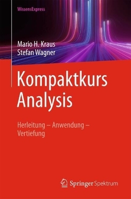 Kompaktkurs Analysis - Mario H. Kraus, Stefan Wagner
