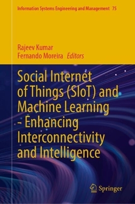 Social Internet of Things (SIoT) and Machine Learning—Enhancing Interconnectivity and Intelligence - 
