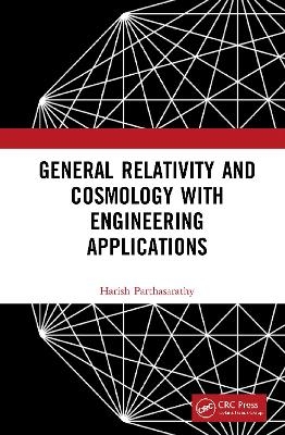 General Relativity and Cosmology with Engineering Applications - Harish Parthasarathy