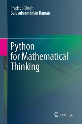 Python for Mathematical Thinking - Pradeep Singh, Balasubramanian Raman