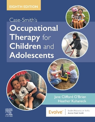 Case-Smith's Occupational Therapy for Children and Adolescents - O'Brien, Jane Clifford; Kuhaneck, Heather Miller