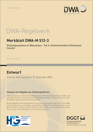 Merkblatt DWA-M 512-3 Dichtungssysteme im Wasserbau: Teil 3: Hochverformbare Dichtwandmassen (Entwurf)