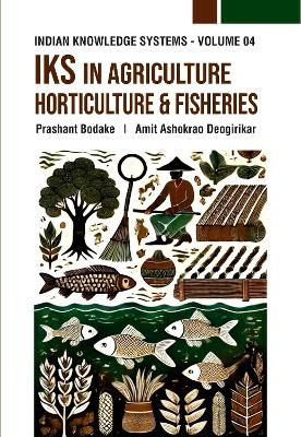 IKS in Agriculture, Horticulture and Fisheries - Prashant Bodake, Amit Ashokrao Deogirikar